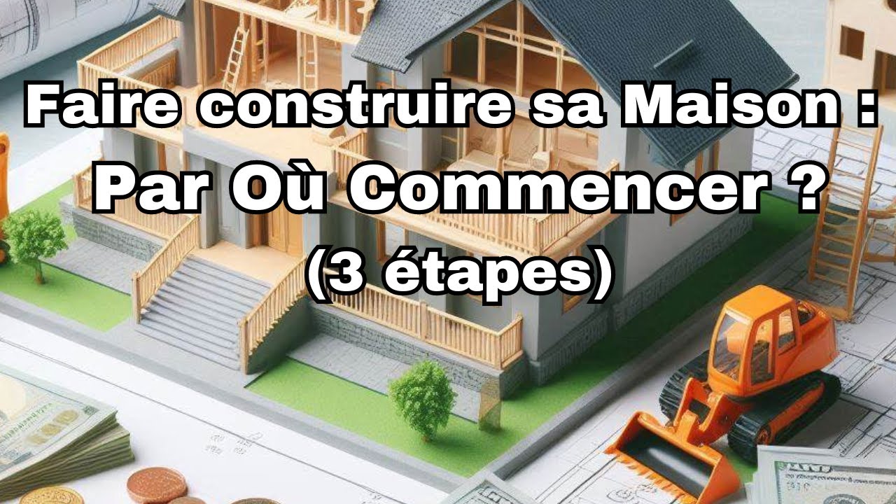 Faire Construire sa Maison : Par Où Commencer ?