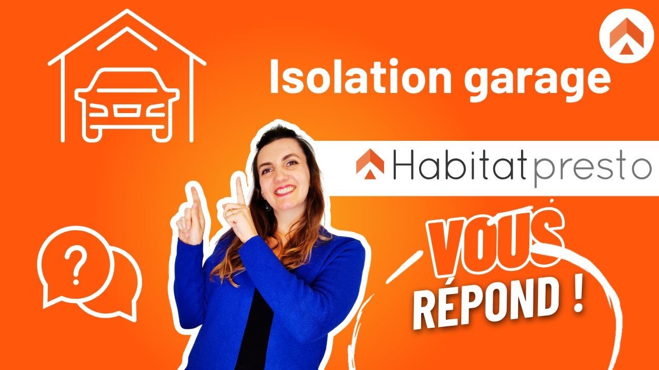 Isolation Garage : Habitatpresto Vous Répond ! 🚗❄️