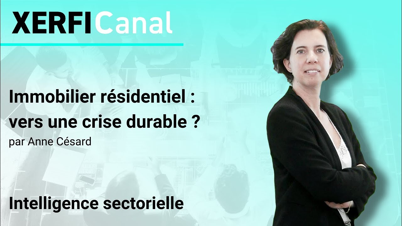 Immobilier résidentiel : vers une crise durable ? [Anne Césard]