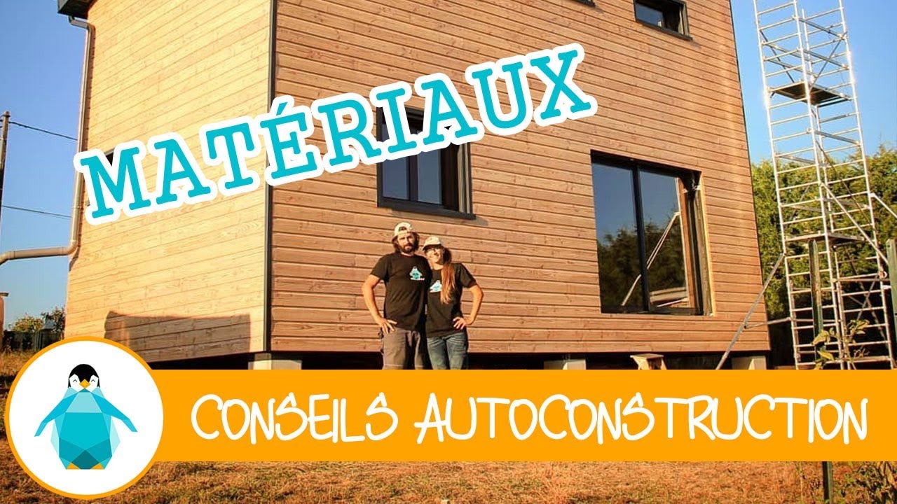 Quels matériaux choisir pour la construction d'une maison - Conseils d'autoconstruction #5