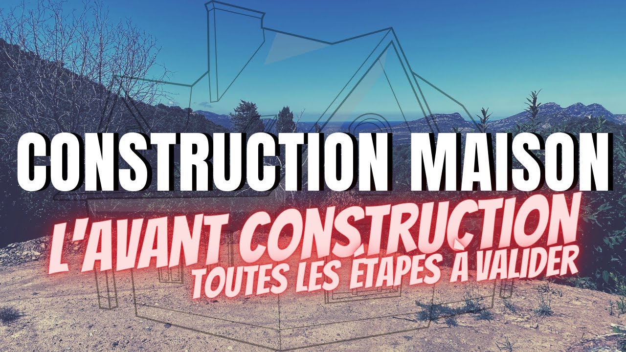 Construire une maison : Les étapes à valider avant la construction